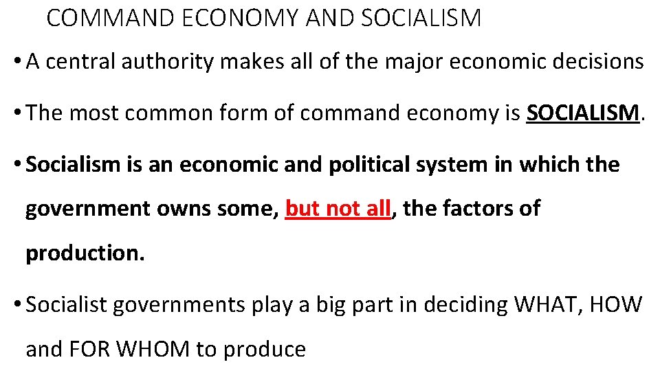 COMMAND ECONOMY AND SOCIALISM • A central authority makes all of the major economic