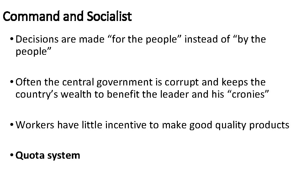 Command Socialist • Decisions are made “for the people” instead of “by the people”