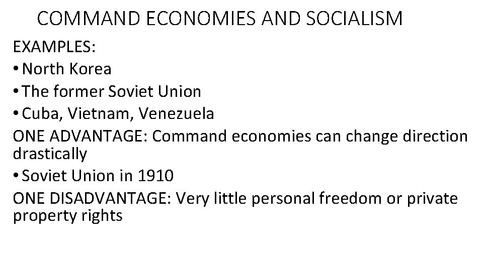 COMMAND ECONOMIES AND SOCIALISM EXAMPLES: • North Korea • The former Soviet Union •