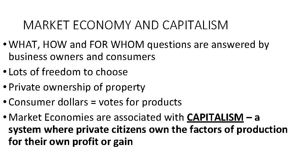 MARKET ECONOMY AND CAPITALISM • WHAT, HOW and FOR WHOM questions are answered by