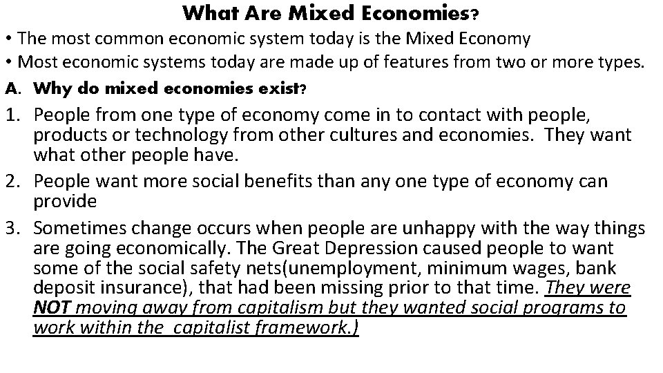 What Are Mixed Economies? • The most common economic system today is the Mixed