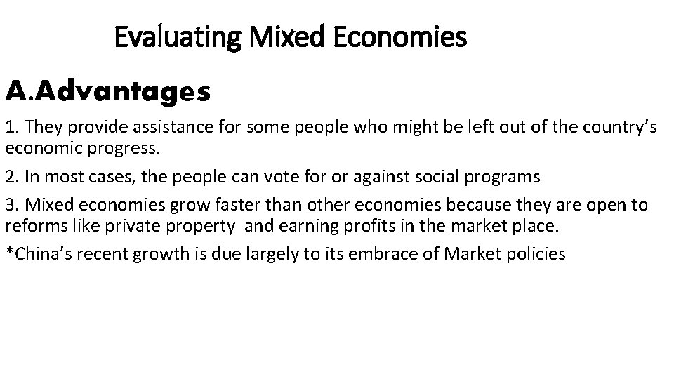 Evaluating Mixed Economies A. Advantages 1. They provide assistance for some people who might