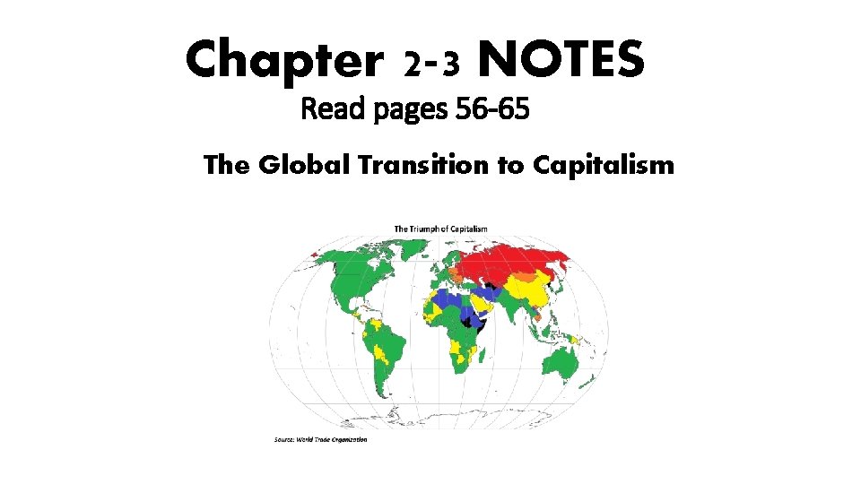 Chapter 2 -3 NOTES Read pages 56 -65 The Global Transition to Capitalism 