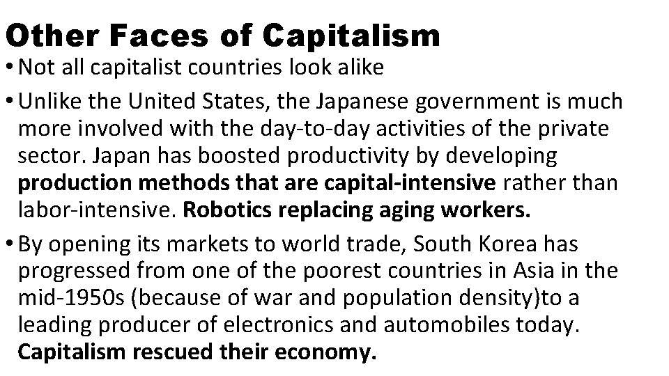 Other Faces of Capitalism • Not all capitalist countries look alike • Unlike the