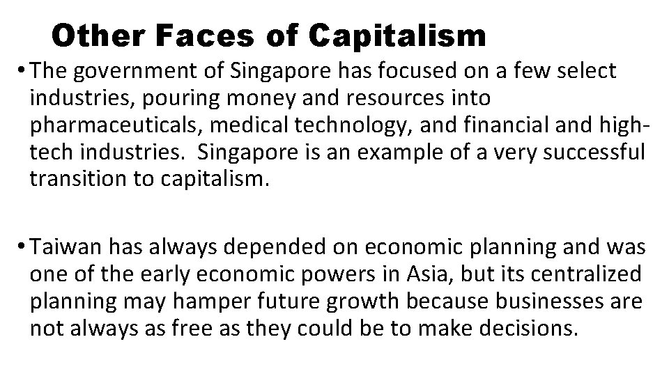 Other Faces of Capitalism • The government of Singapore has focused on a few