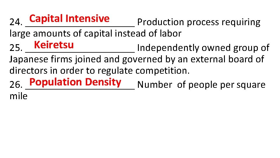 Capital Intensive 24. ___________ Production process requiring large amounts of capital instead of labor