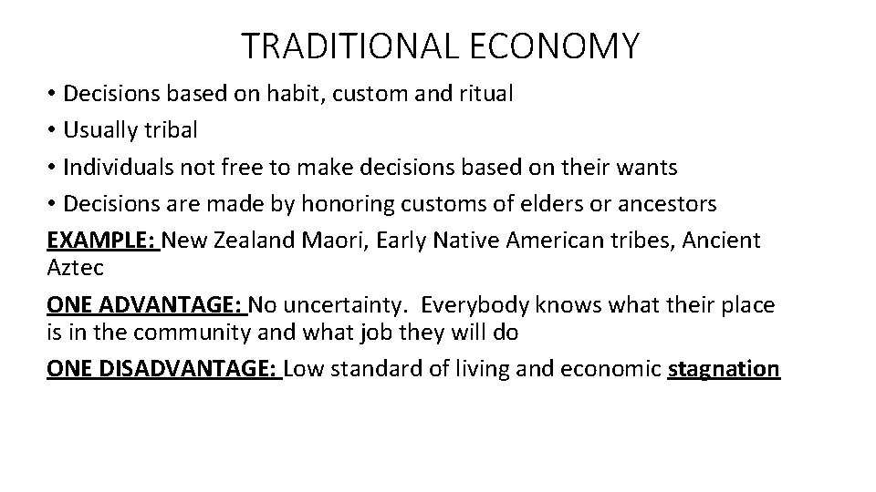 TRADITIONAL ECONOMY • Decisions based on habit, custom and ritual • Usually tribal •