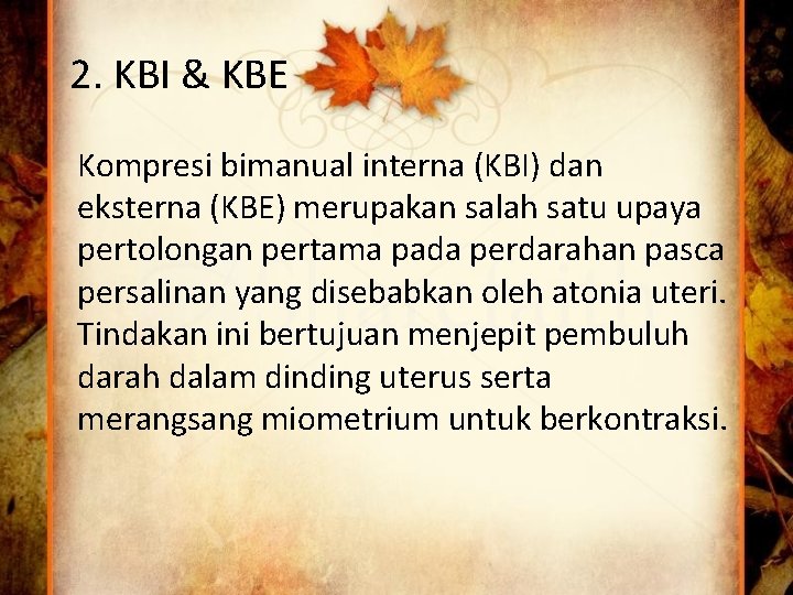 2. KBI & KBE Kompresi bimanual interna (KBI) dan eksterna (KBE) merupakan salah satu