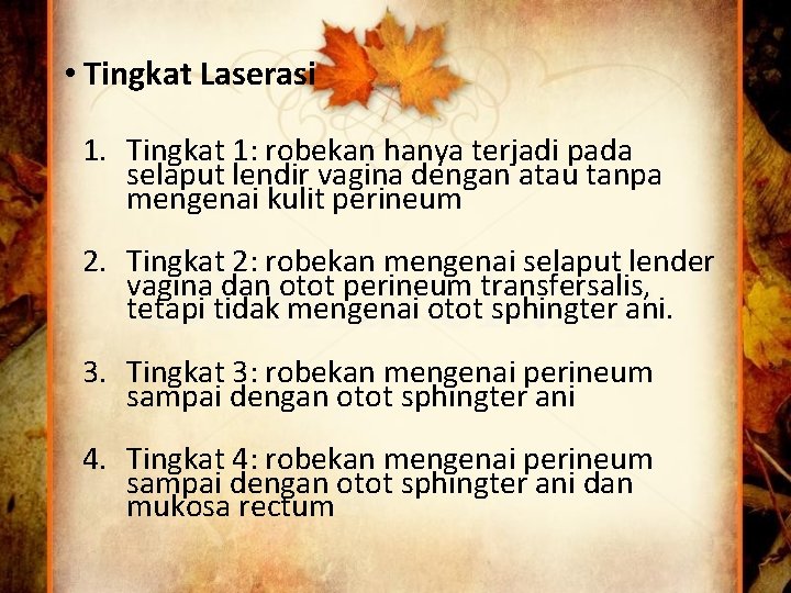  • Tingkat Laserasi 1. Tingkat 1: robekan hanya terjadi pada selaput lendir vagina