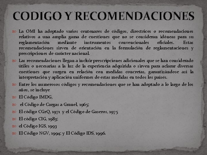 CODIGO Y RECOMENDACIONES La OMI ha adoptado varios centenares de códigos, directrices o recomendaciones