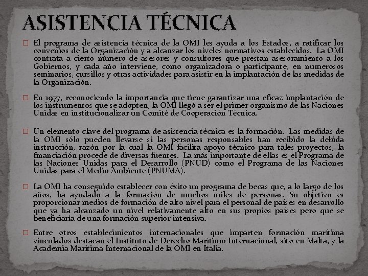 ASISTENCIA TÉCNICA � El programa de asistencia técnica de la OMI les ayuda a