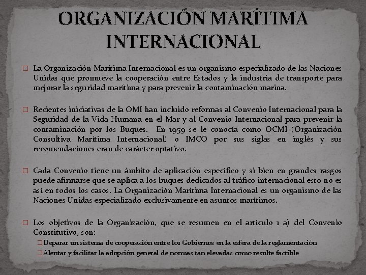ORGANIZACIÓN MARÍTIMA INTERNACIONAL � La Organización Marítima Internacional es un organismo especializado de las