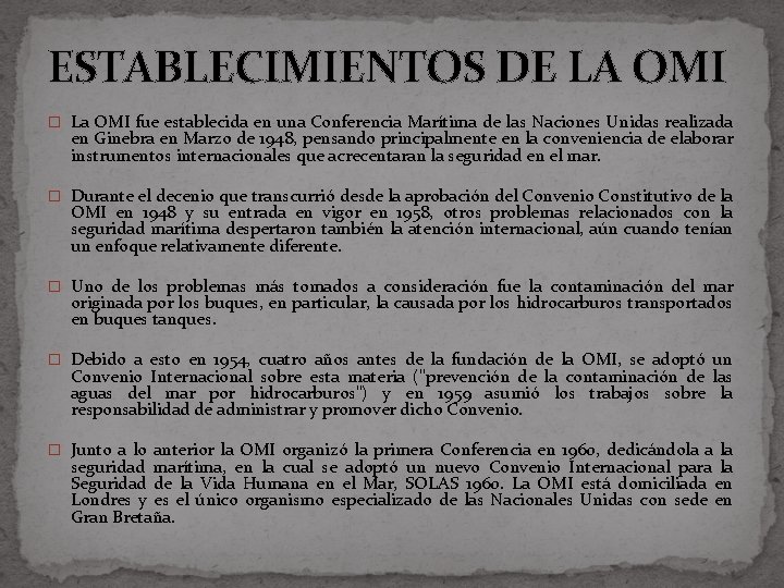 ESTABLECIMIENTOS DE LA OMI � La OMI fue establecida en una Conferencia Marítima de