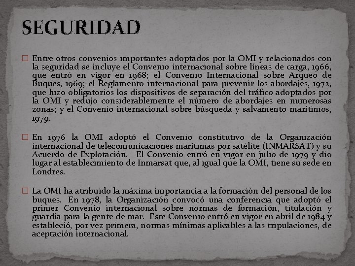 SEGURIDAD � Entre otros convenios importantes adoptados por la OMI y relacionados con la