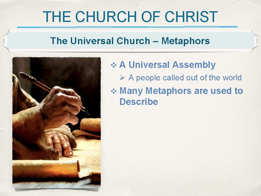 THE CHURCH OF CHRIST The Universal Church – Metaphors v A Universal Assembly Ø