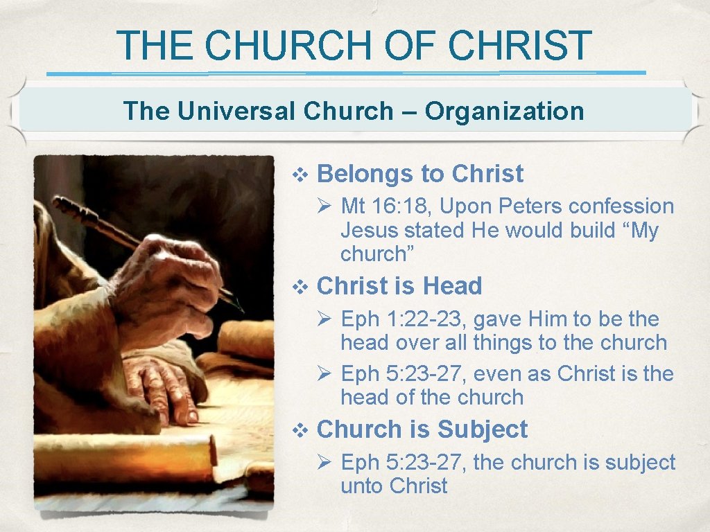 THE CHURCH OF CHRIST The Universal Church – Organization v Belongs to Christ Ø