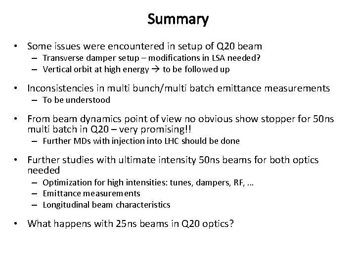 Summary • Some issues were encountered in setup of Q 20 beam – Transverse