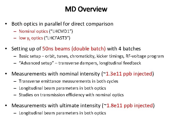 MD Overview • Both optics in parallel for direct comparison – Nominal optics (“LHCMD