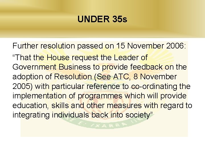 UNDER 35 s Further resolution passed on 15 November 2006: “That the House request