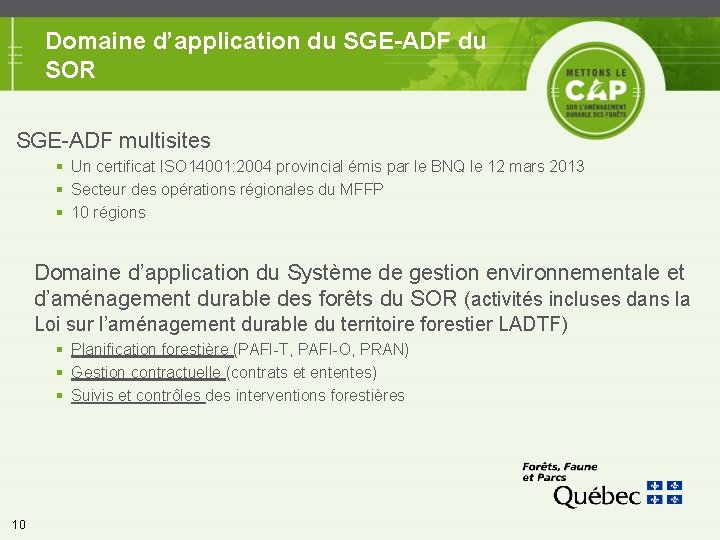 Domaine d’application du SGE-ADF du SOR SGE-ADF multisites § Un certificat ISO 14001: 2004