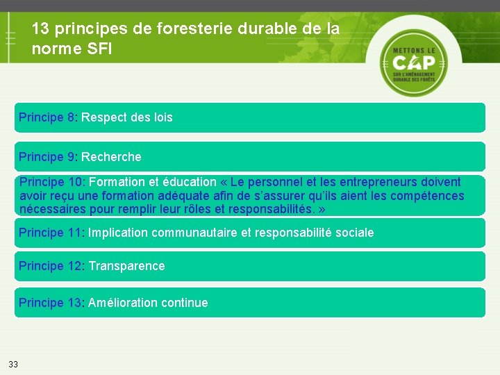 13 principes de foresterie durable de la norme SFI Principe 8: Respect des lois