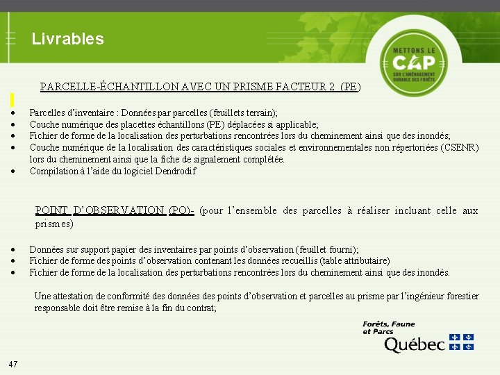 Livrables PARCELLE-ÉCHANTILLON AVEC UN PRISME FACTEUR 2 (PE) Parcelles d’inventaire : Données parcelles (feuillets