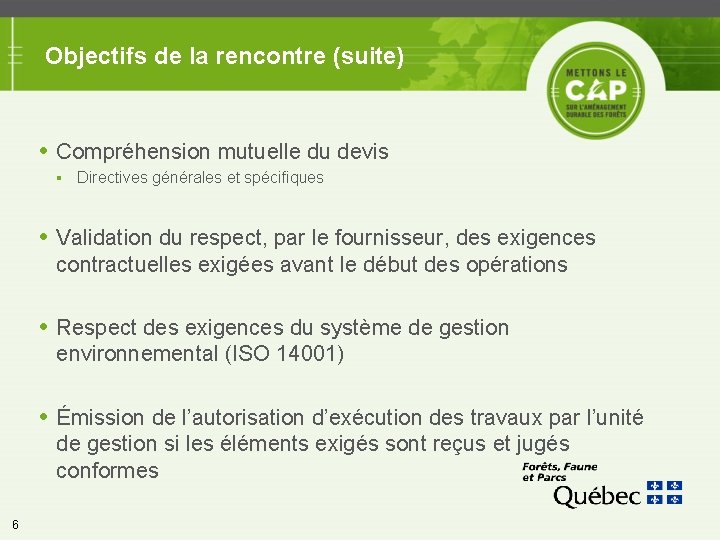 Objectifs de la rencontre (suite) Compréhension mutuelle du devis § Directives générales et spécifiques