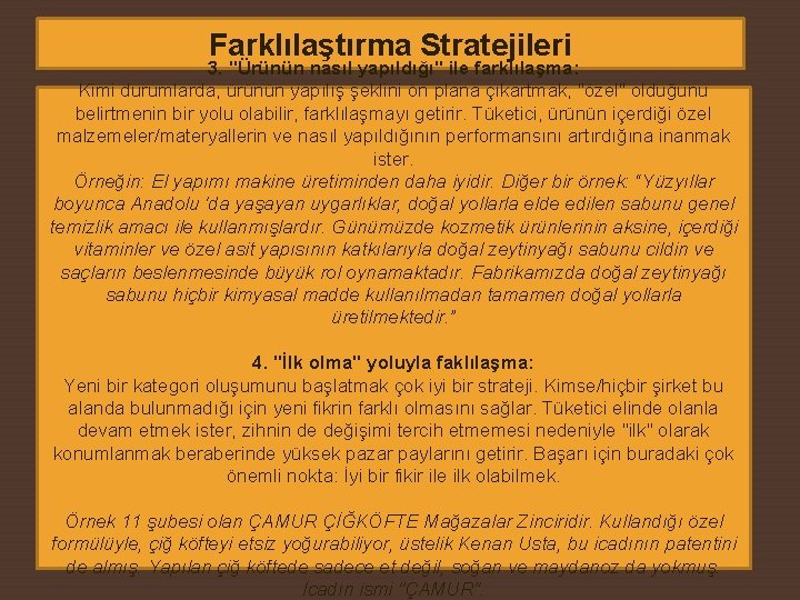 Farklılaştırma Stratejileri 3. "Ürünün nasıl yapıldığı" ile farklılaşma: Kimi durumlarda, ürünün yapılış şeklini ön