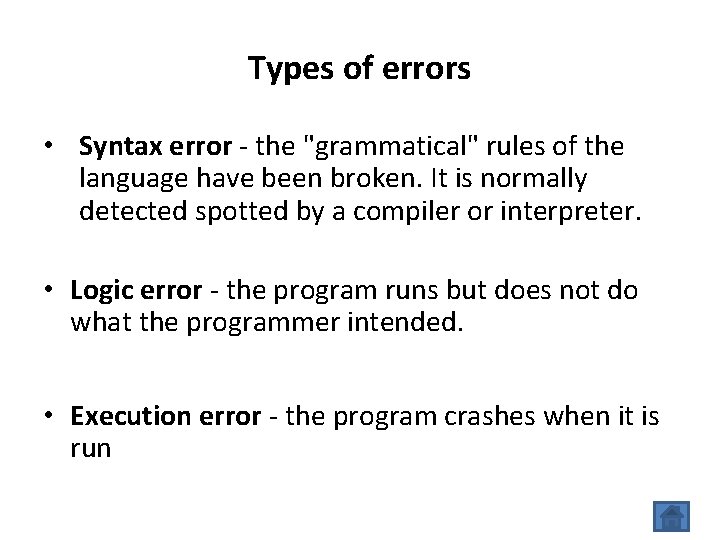 Types of errors • Syntax error - the "grammatical" rules of the language have