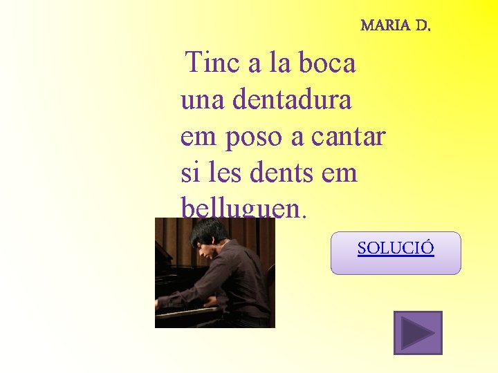 Tinc a la boca una dentadura em poso a cantar si les dents em Tinc a la boca una dentadura em poso a cantar si les dents em