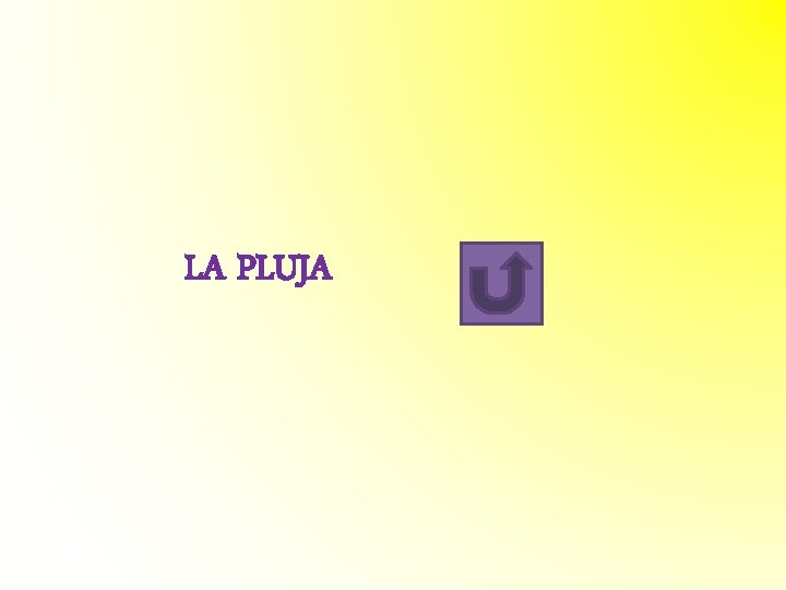 LA PLUJA LA PLUJA