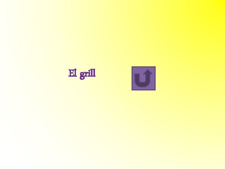 El grill El grill