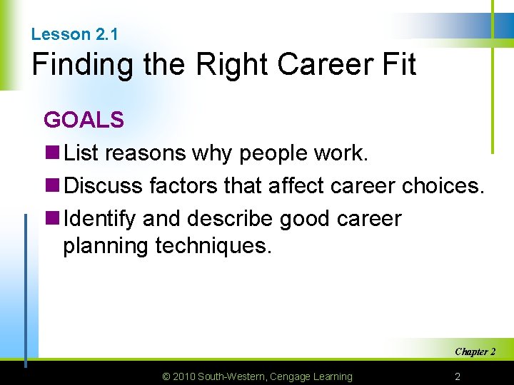 Lesson 2. 1 Finding the Right Career Fit GOALS n List reasons why people