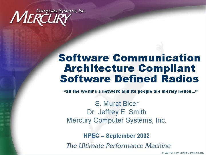 Software Communication Architecture Compliant Software Defined Radios “all the world’s a network and its