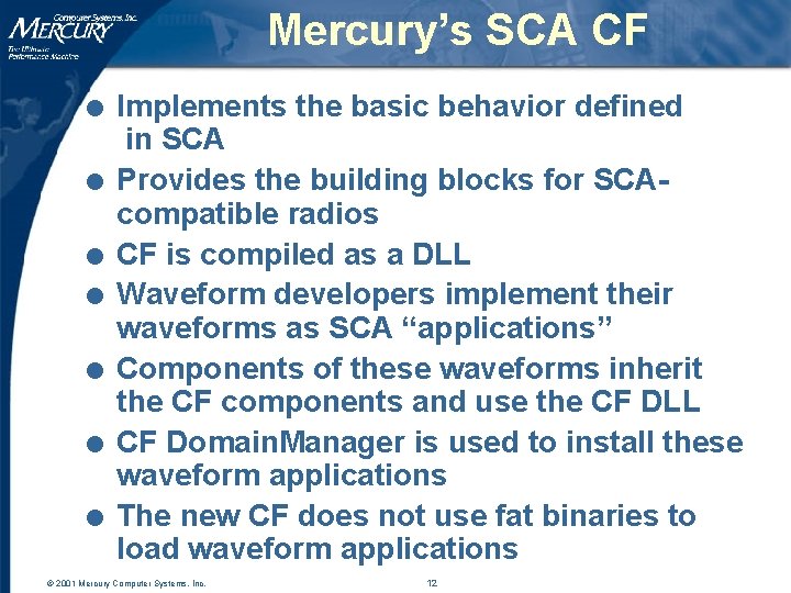 Mercury’s SCA CF l l l l Implements the basic behavior defined in SCA