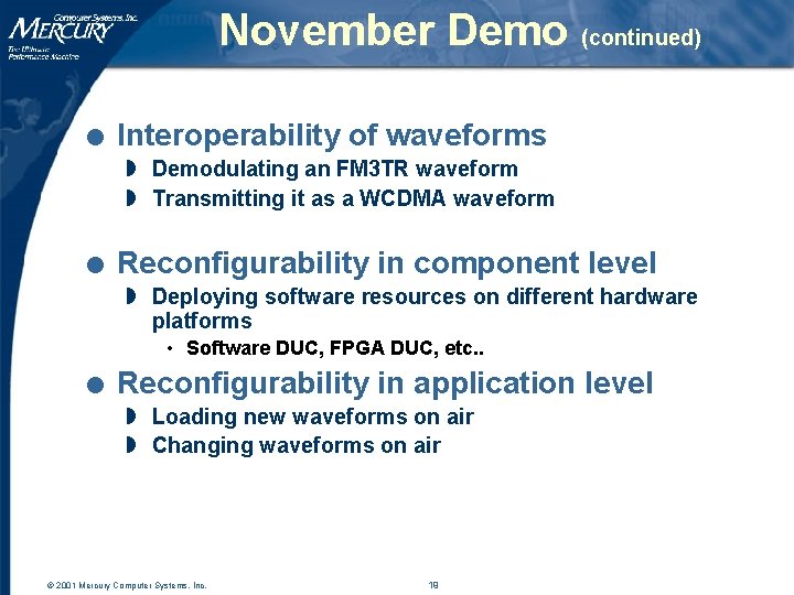 November Demo (continued) l Interoperability of waveforms w Demodulating an FM 3 TR waveform