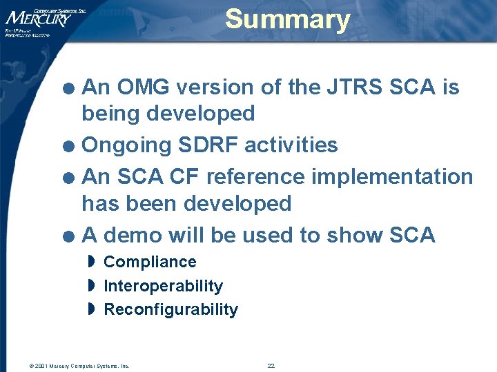 Summary An OMG version of the JTRS SCA is being developed l Ongoing SDRF