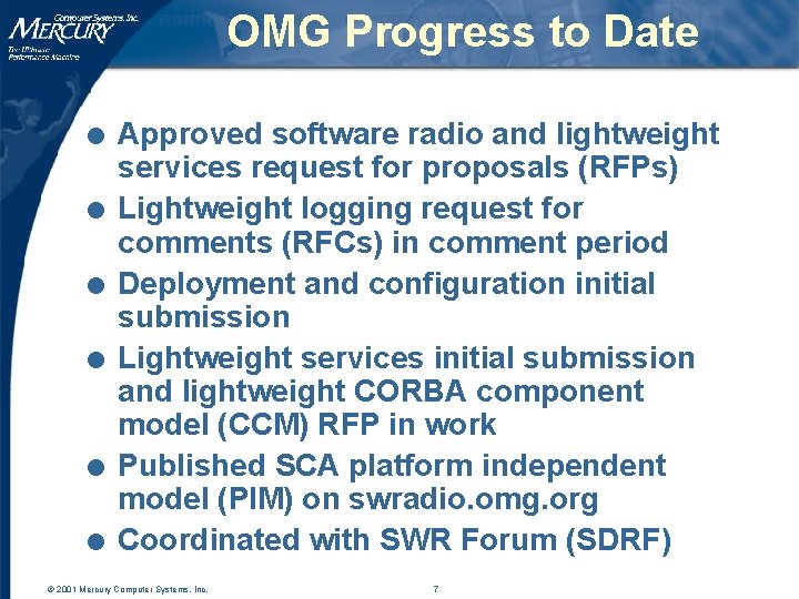 OMG Progress to Date l l l Approved software radio and lightweight services request