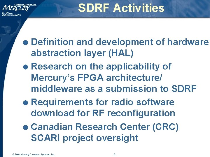 SDRF Activities Definition and development of hardware abstraction layer (HAL) l Research on the