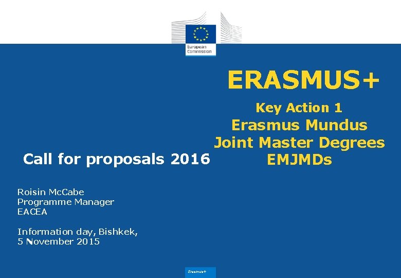 ERASMUS+ Key Action 1 Erasmus Mundus Joint Master Degrees Call for proposals 2016 EMJMDs