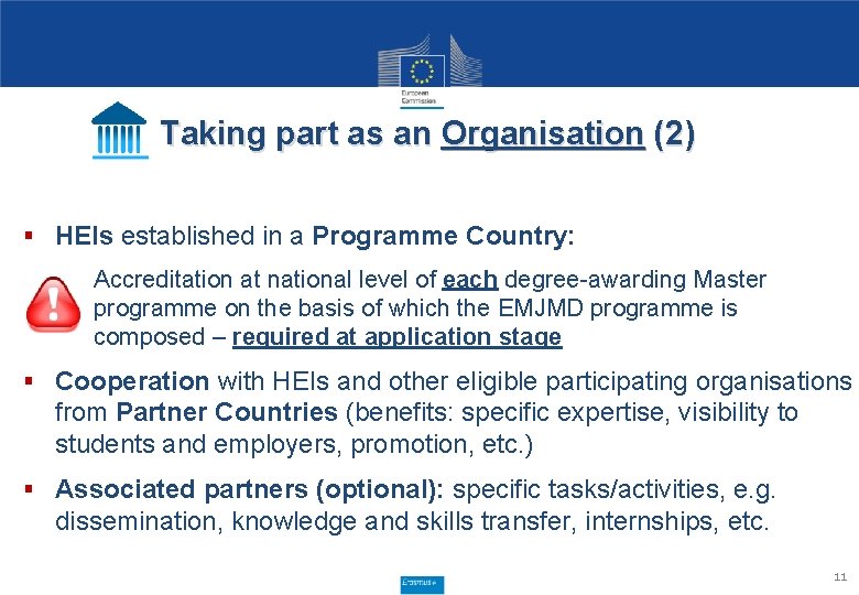 Taking part as an Organisation (2) § HEIs established in a Programme Country: Accreditation