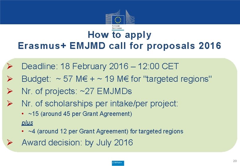 How to apply Erasmus + EMJMD c all for proposals 2016 Ø Ø Deadline: