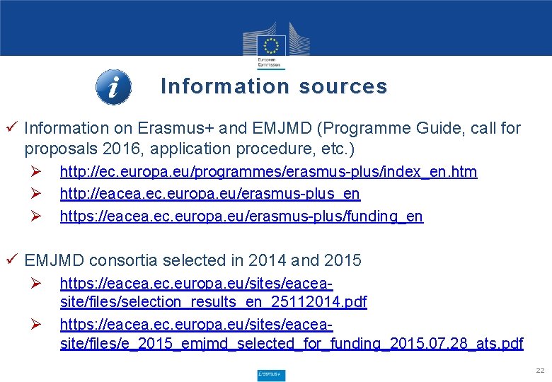 Information sources ü Information on Erasmus+ and EMJMD (Programme Guide, call for proposals 2016,