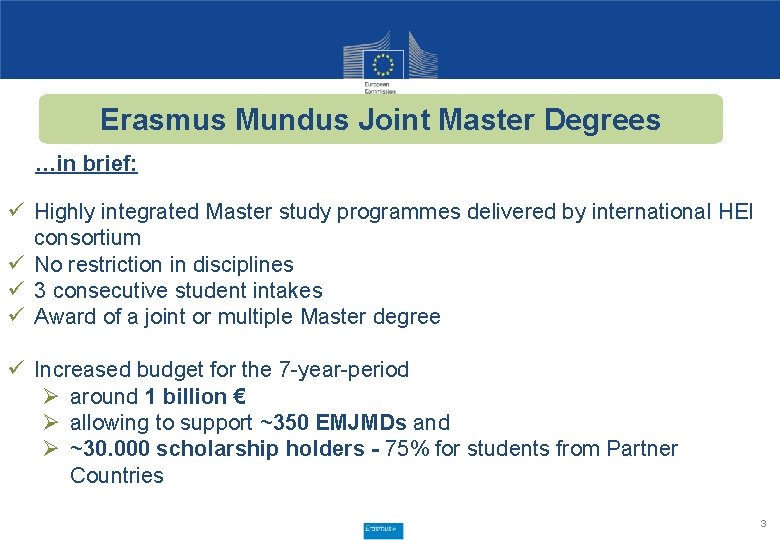 Erasmus Mundus Joint Master Degrees …in brief: ü Highly integrated Master study programmes delivered