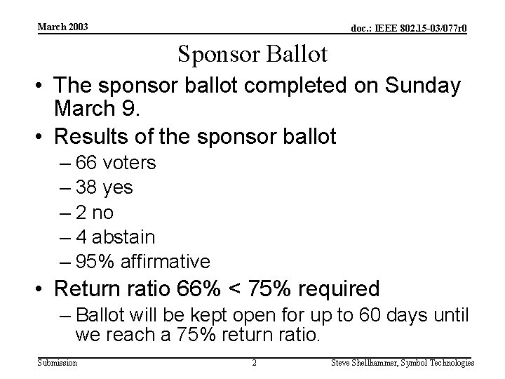 March 2003 doc. : IEEE 802. 15 -03/077 r 0 Sponsor Ballot • The