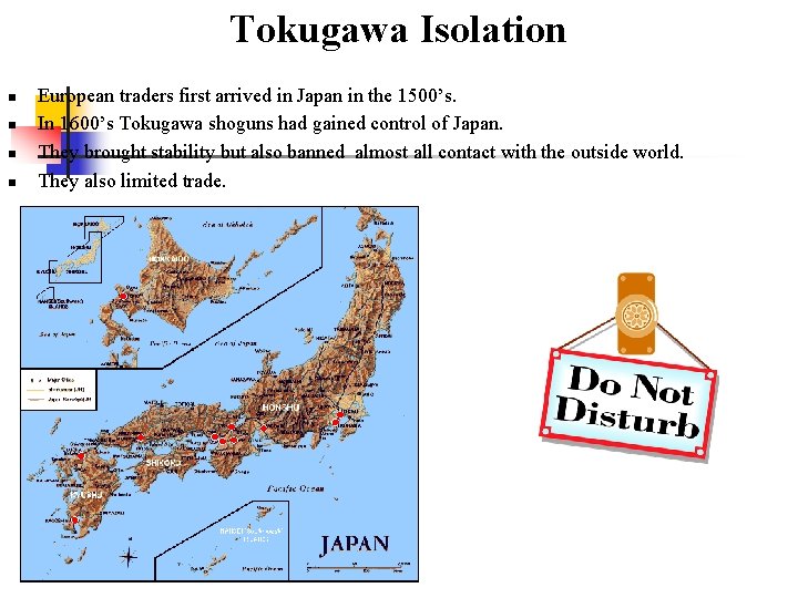 Tokugawa Isolation n n European traders first arrived in Japan in the 1500’s. In