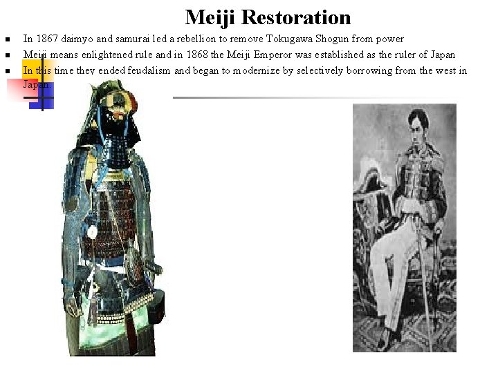 Meiji Restoration n In 1867 daimyo and samurai led a rebellion to remove Tokugawa