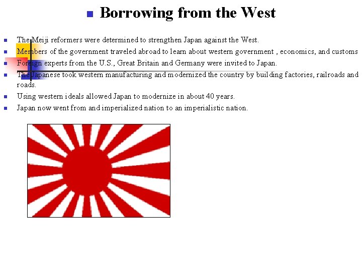 n n n n Borrowing from the West The Meiji reformers were determined to