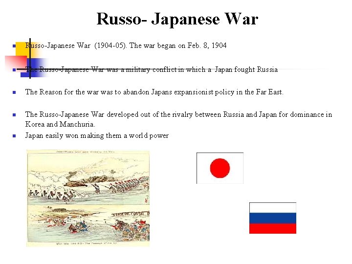 Russo- Japanese War n Russo-Japanese War (1904 -05). The war began on Feb. 8,