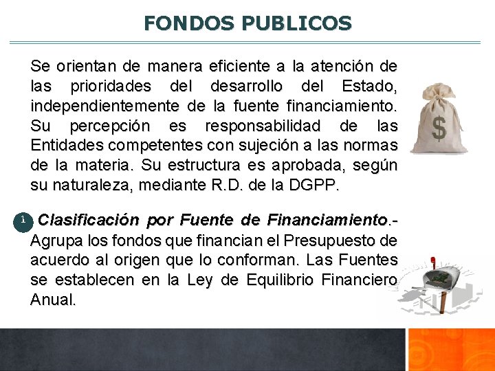 FONDOS PUBLICOS Se orientan de manera eficiente a la atención de las prioridades del